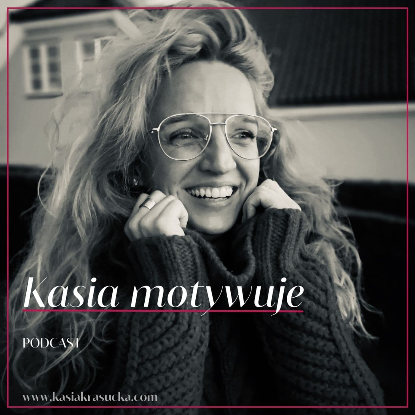 Kasia motywuje - Podcasts