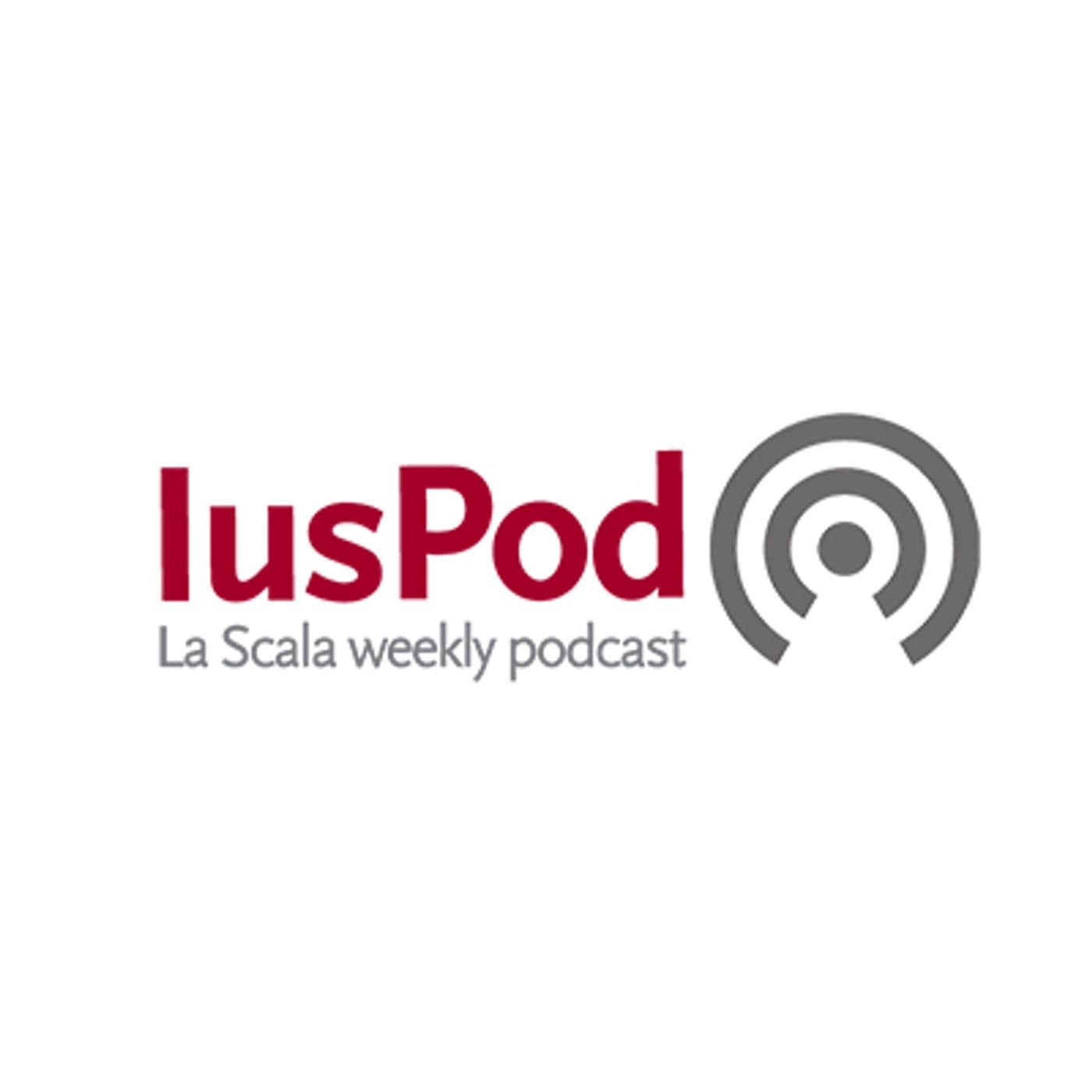IusPod - La Scala weekly podcast - Podcasts