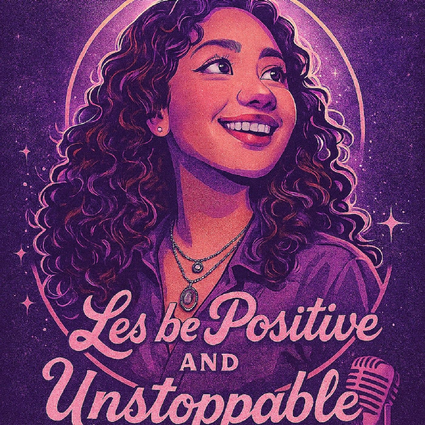 Les be Positive and Unstoppable - Podcasts