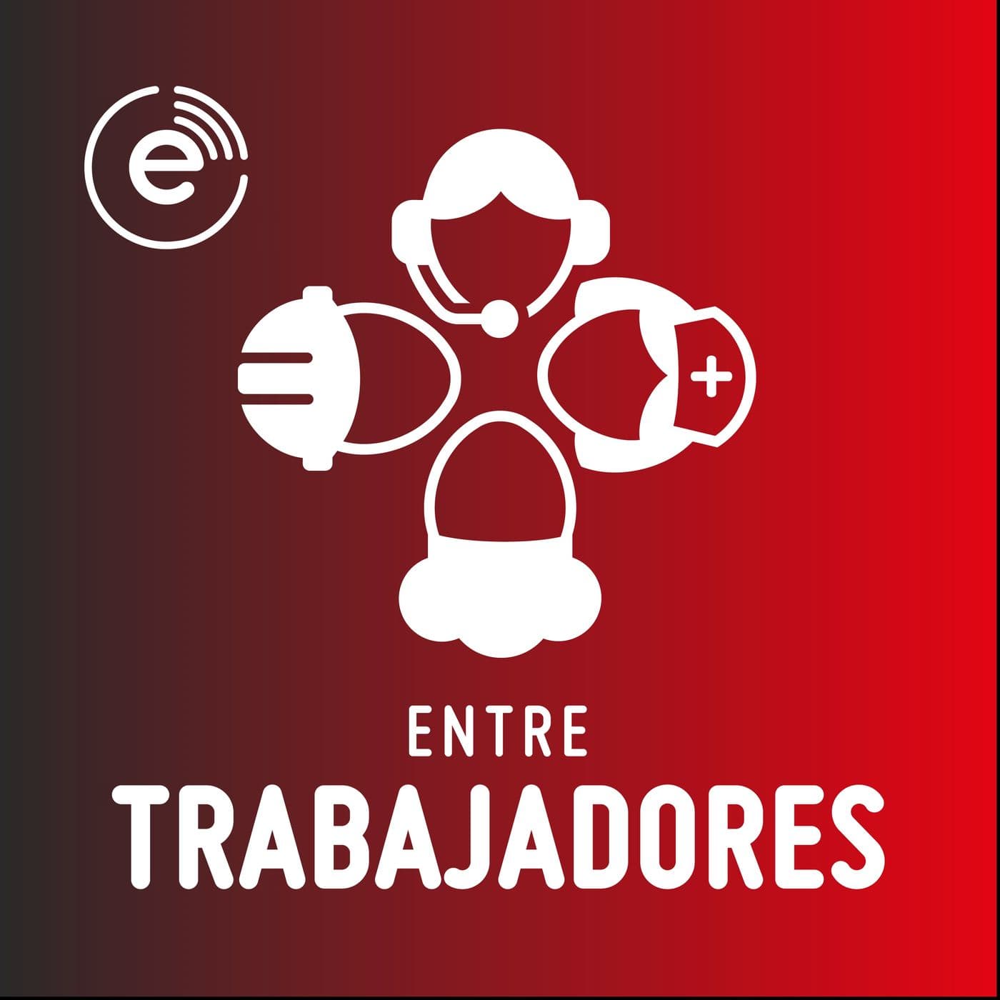 Podcast Entre Trabajadores - Podcasts