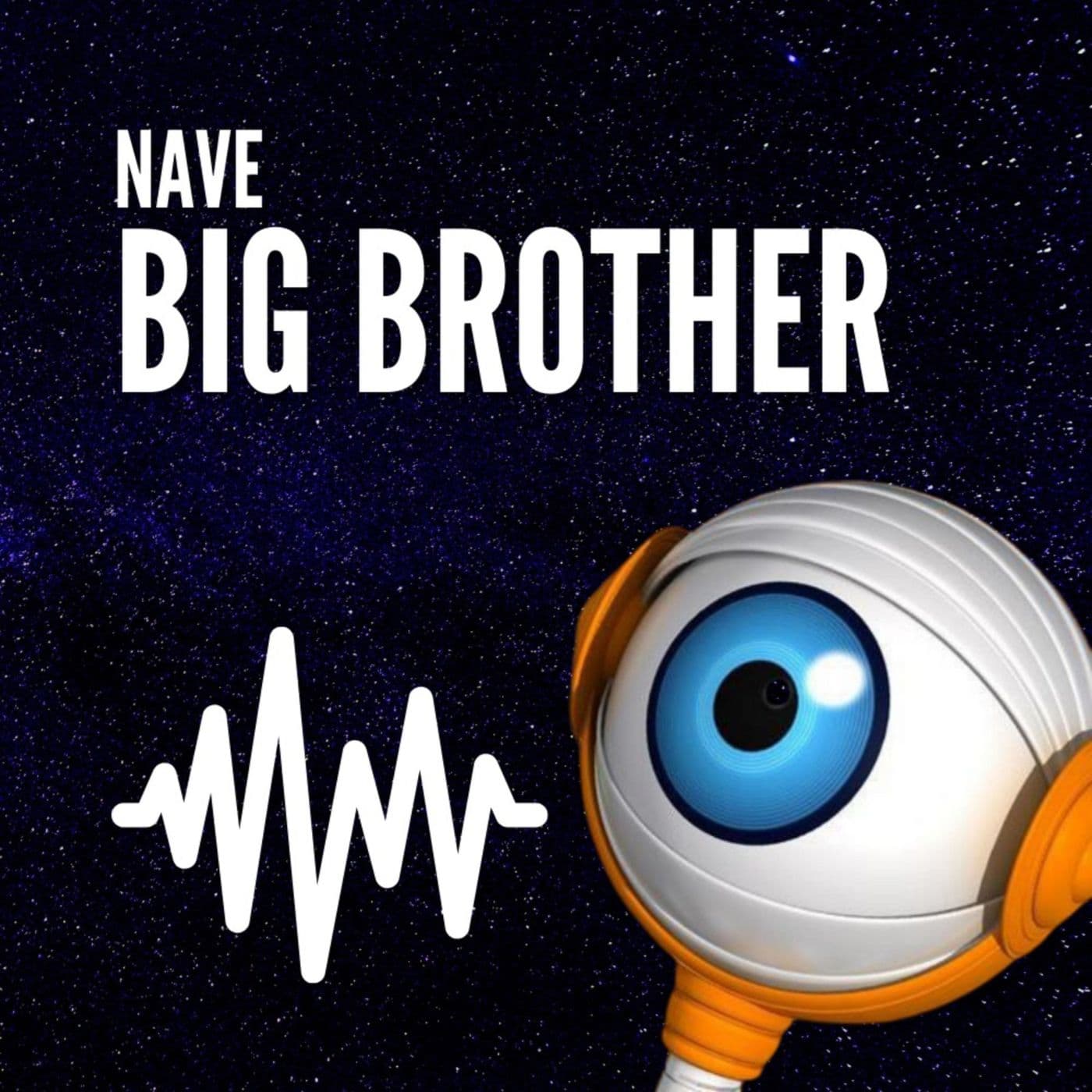 Nave Big Brother - Podcasts
