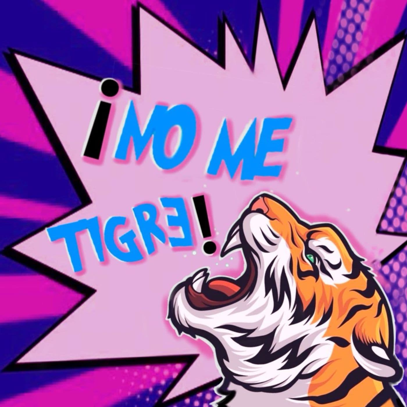 NO ME TIGRE - Podcasts