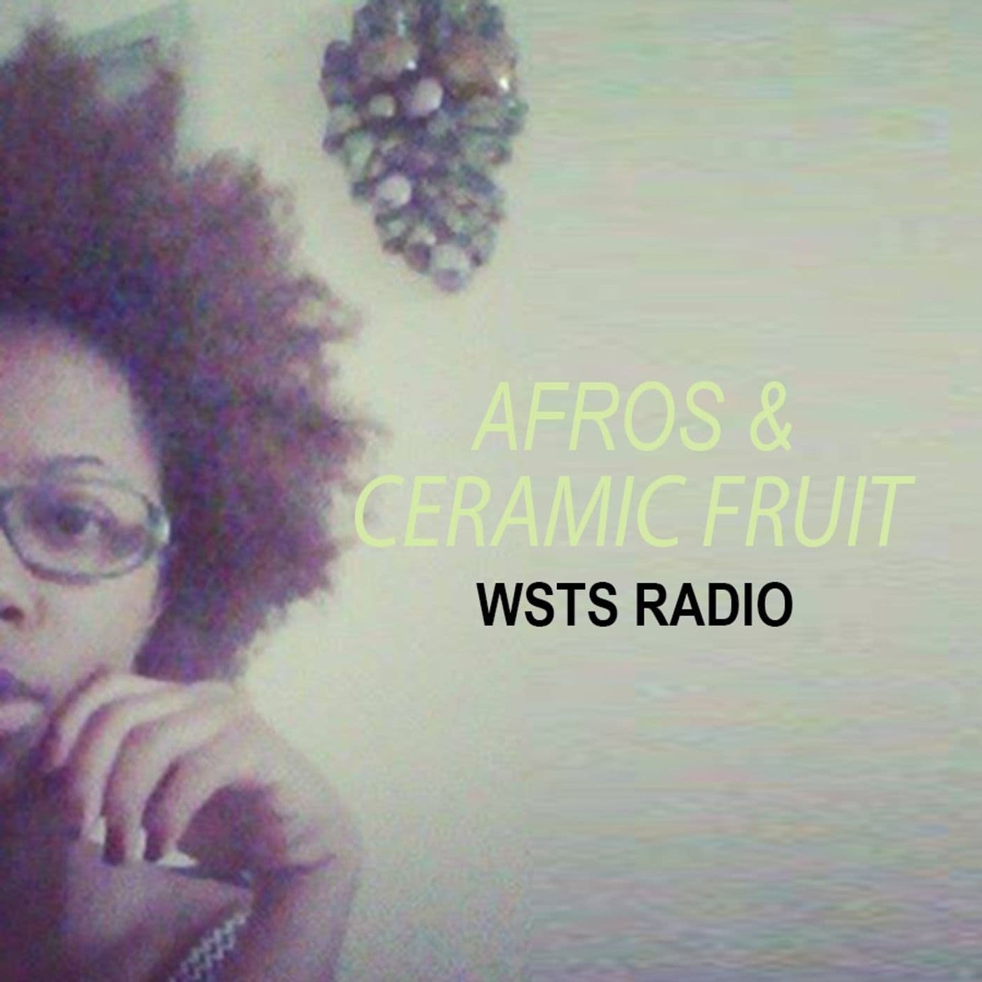 Afros & Ceramic Fruit - Podcasts