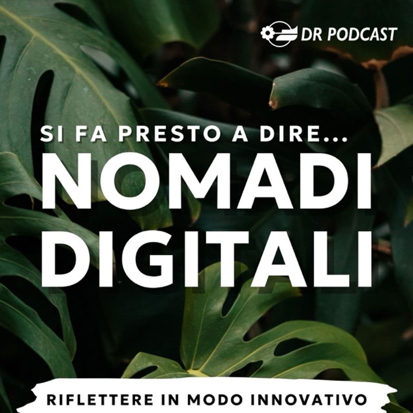 Si fa presto a dire Nomadi Digitali - Podcasts
