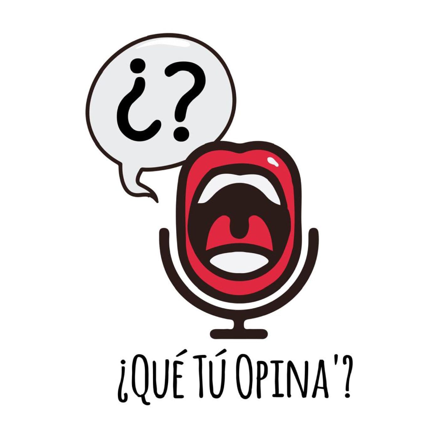 ¿Qué Tú Opina'? Podcast - Podcasts