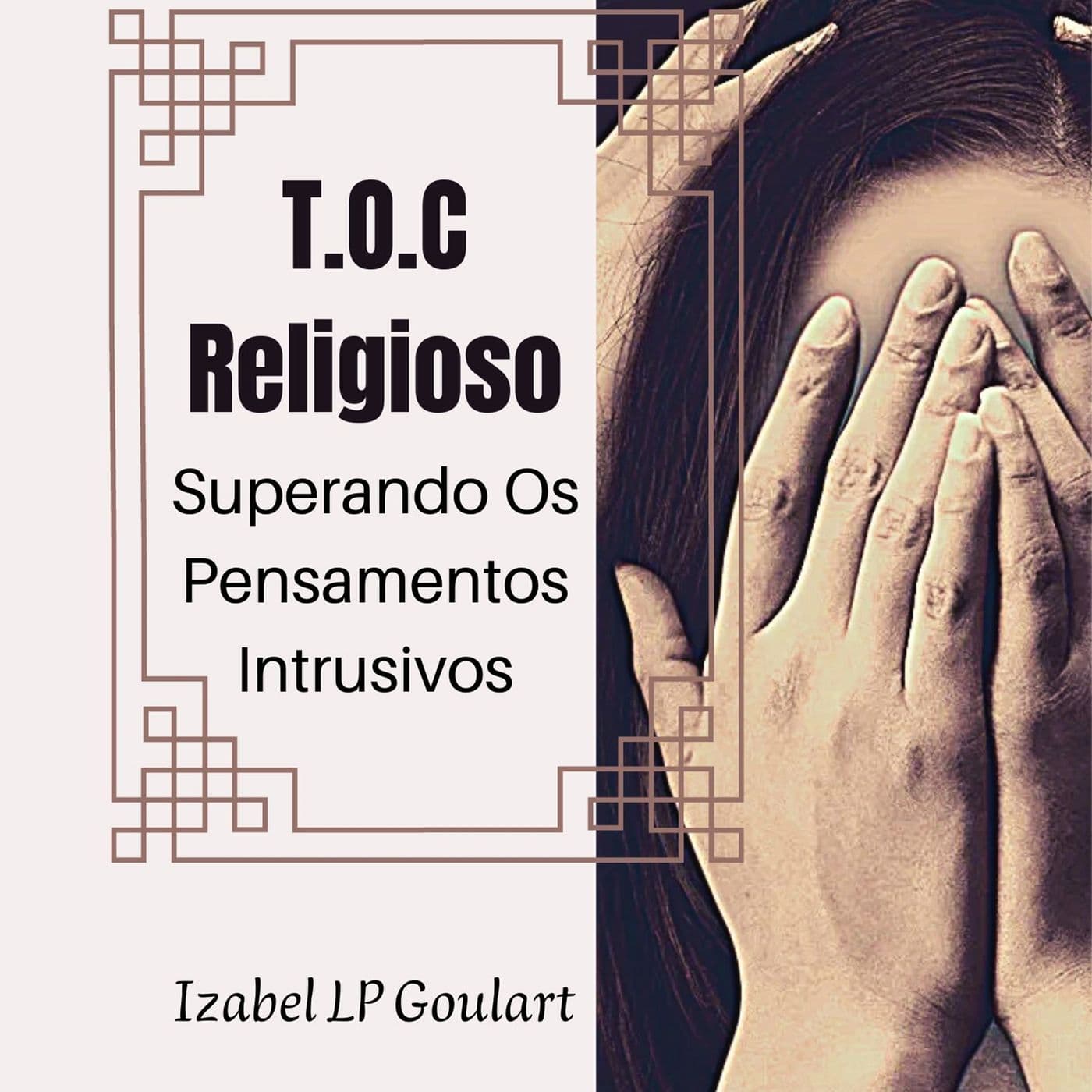 TOC Religioso - Pensamentos Intrusivos - Podcasts