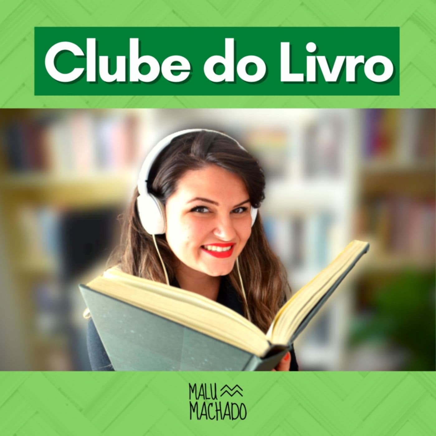 Clube do Livro - Malu Machado - Podcasts