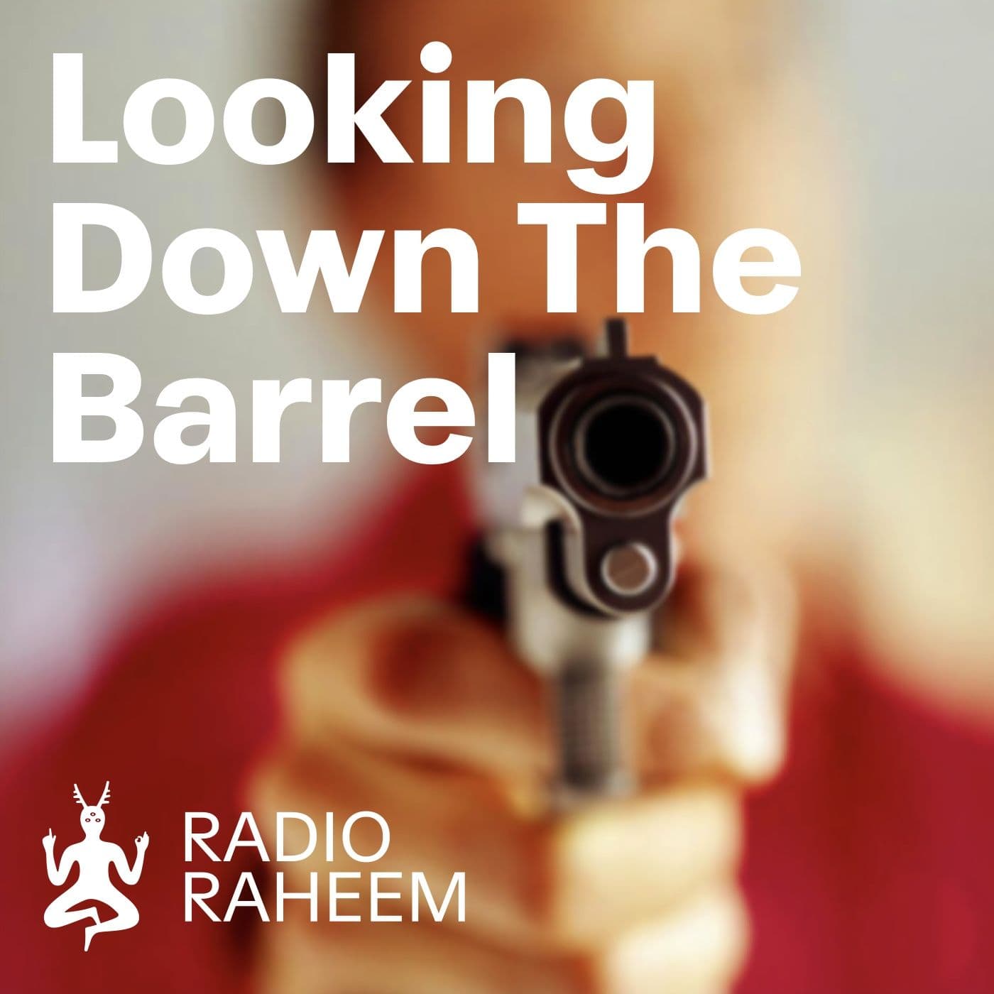 Looking down the barrel - Podcasts