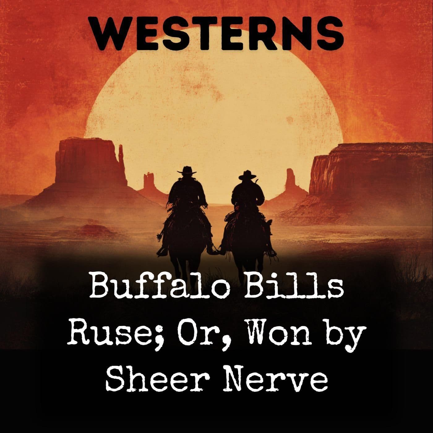 Buffalo Bills Ruse; Or, Won by Sheer Nerve - Podcasts