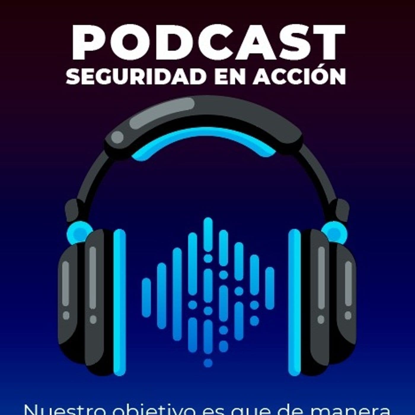Seguridad en acción - Podcasts