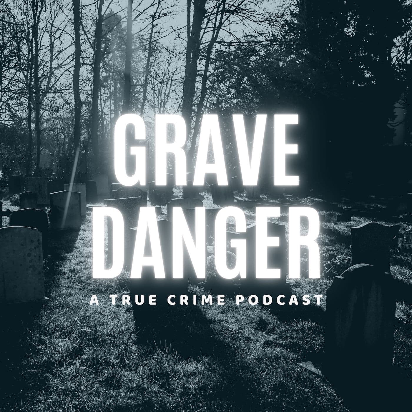 Grave Danger - Podcasts