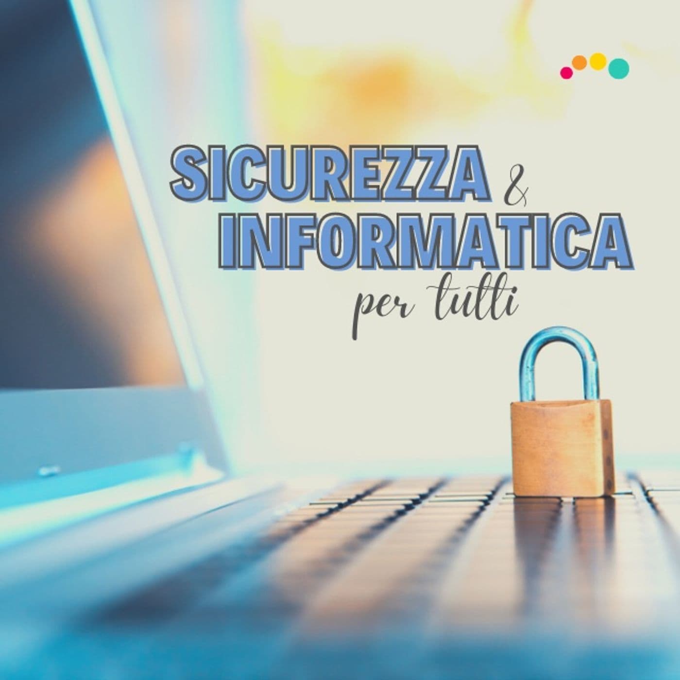 SICUREZZA e INFORMATICA per TUTTI - Podcasts