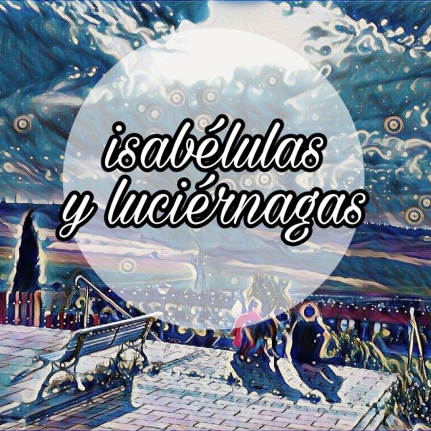 Isabélulas y Luciérnagas - Podcasts