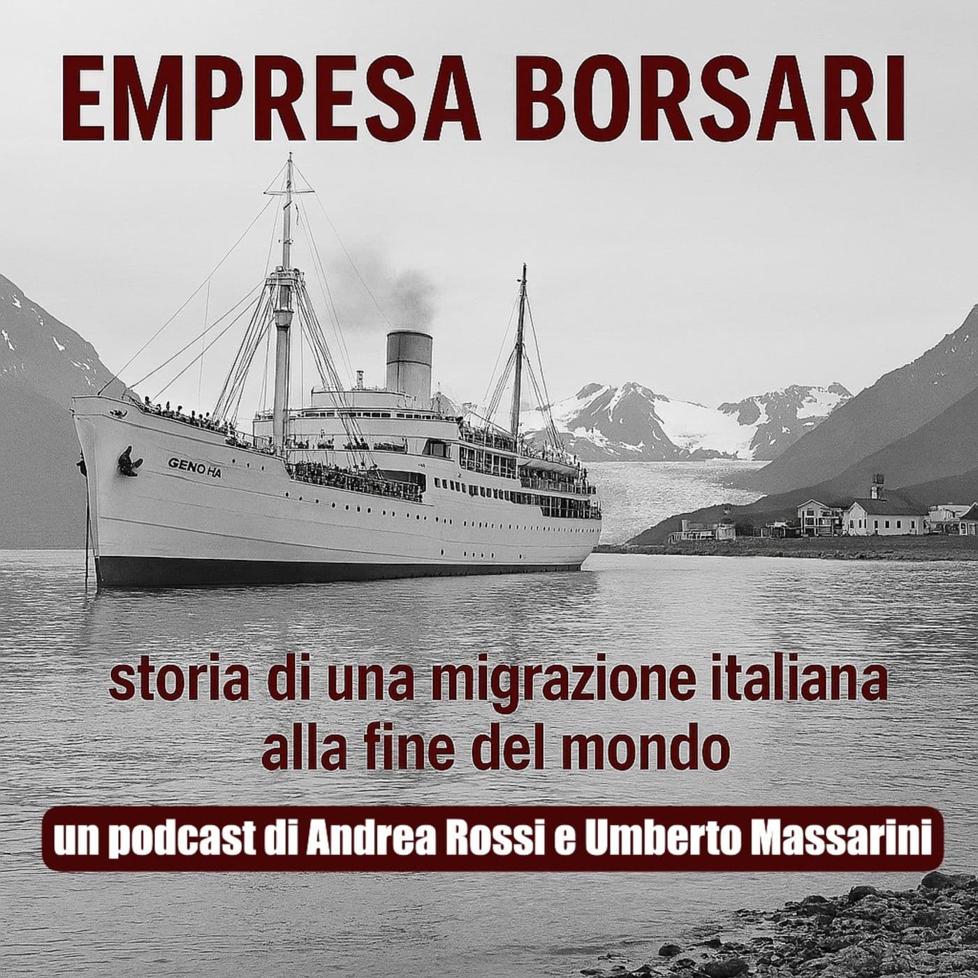 Empresa Borsari. Storia di una migrazione italiana alla fine del mondo. - Podcasts