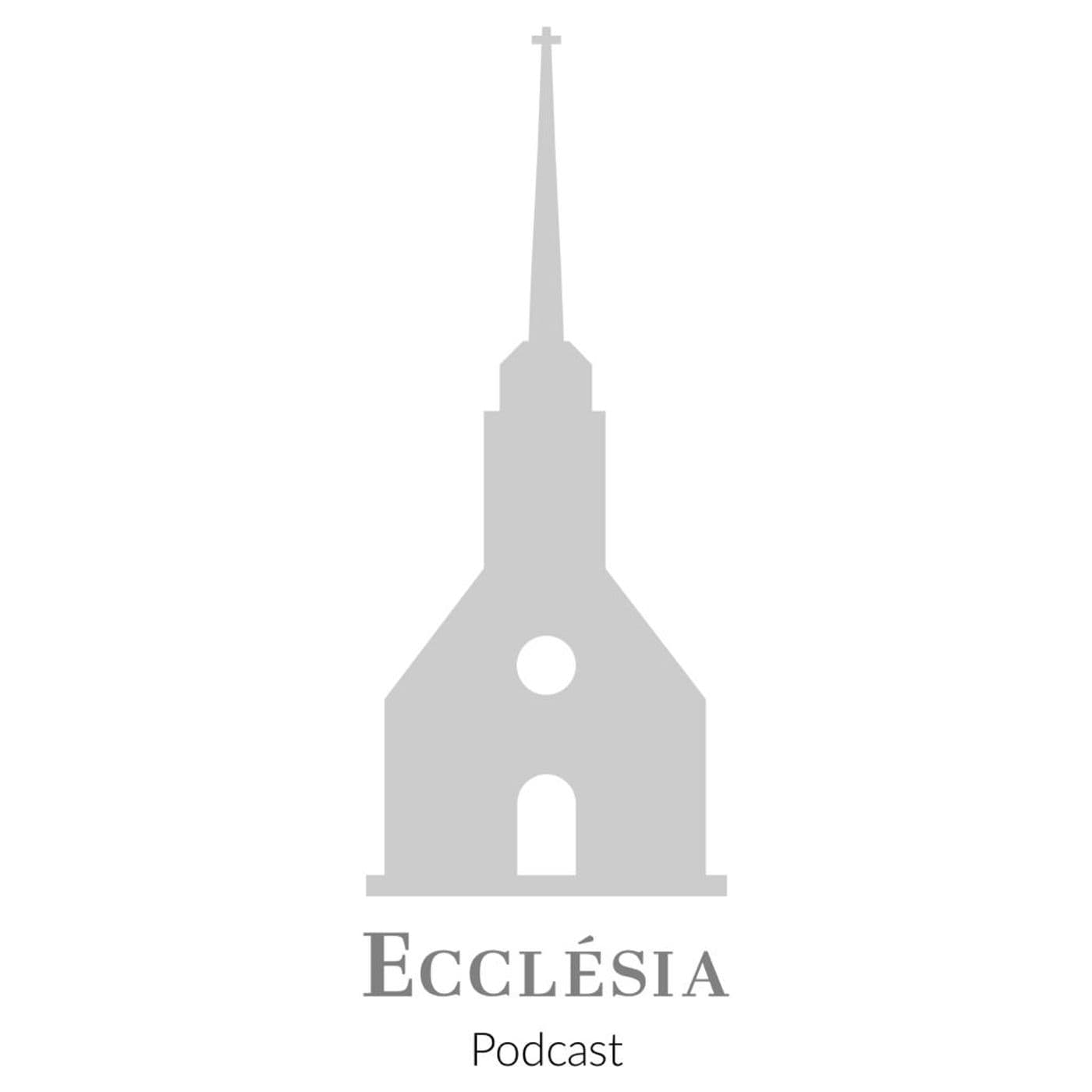 Ecclésia Podcast - Podcasts