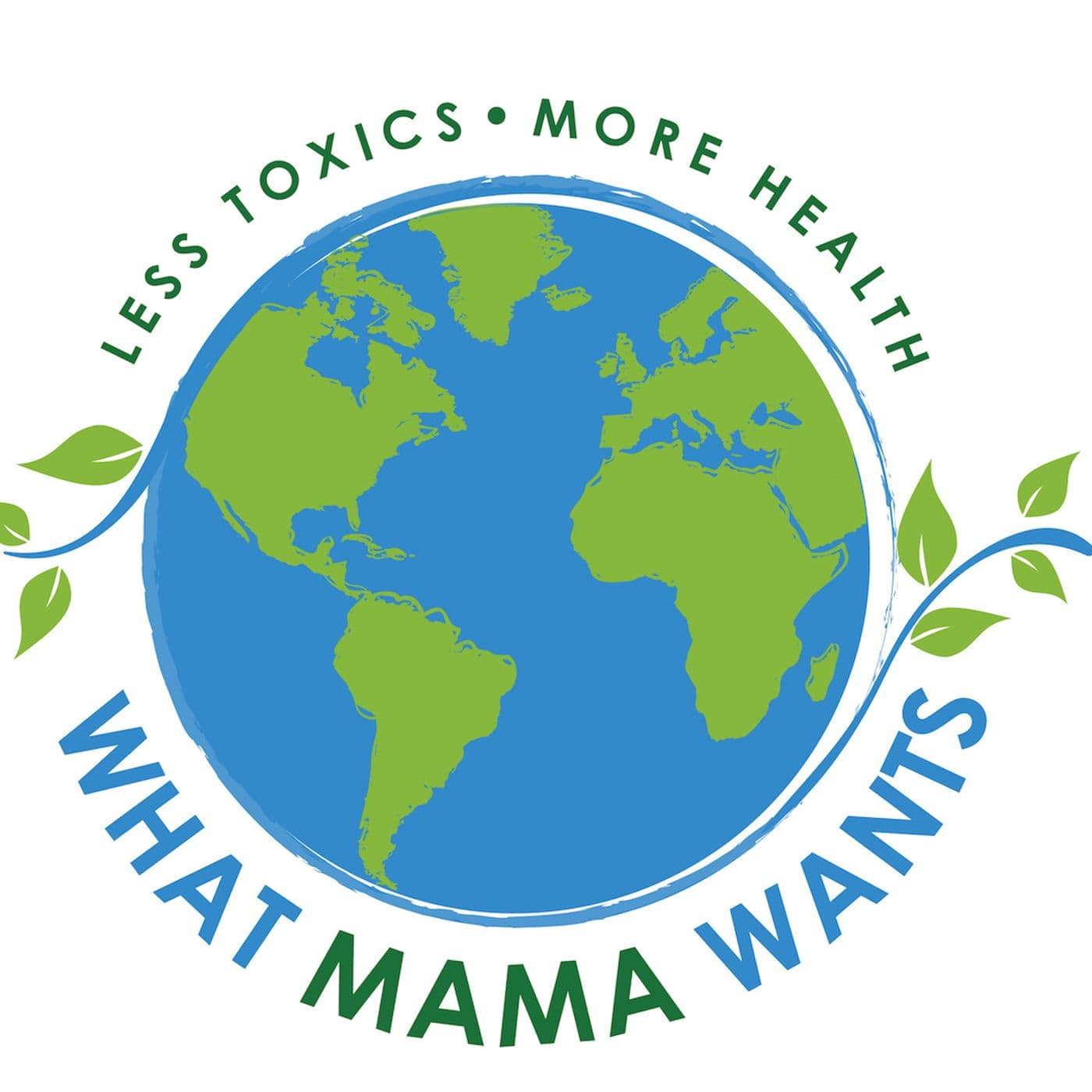 What Mama Wants - Less Toxics, More Health - Podcasts