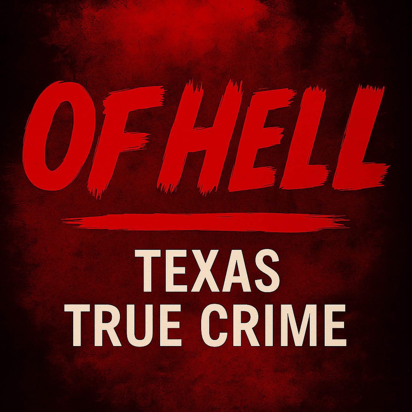 Of Hell: Texas True Crime - Podcasts