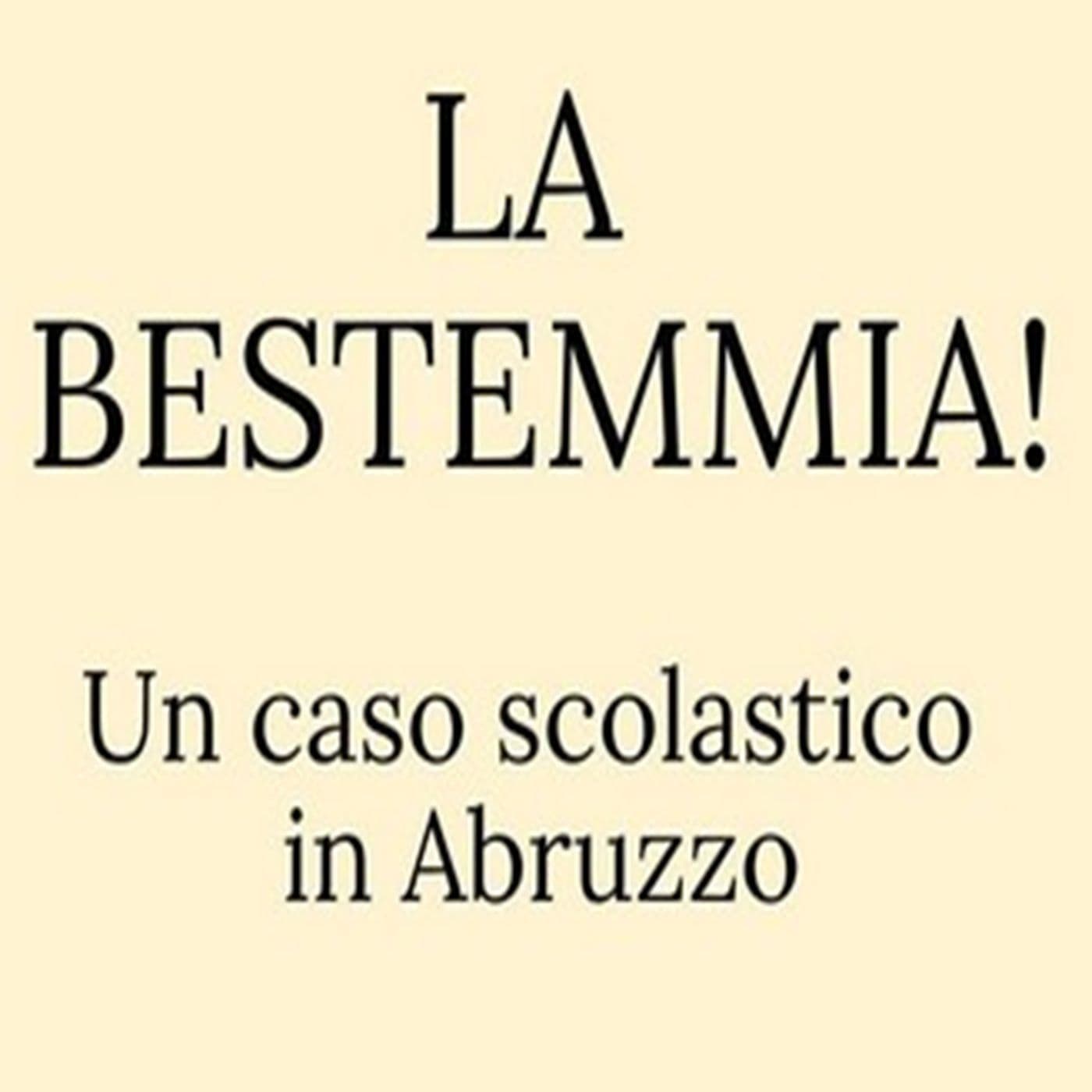 La bestemmia! Un caso scolastico in Abruzzo, Valerio Di Stefano - Podcasts