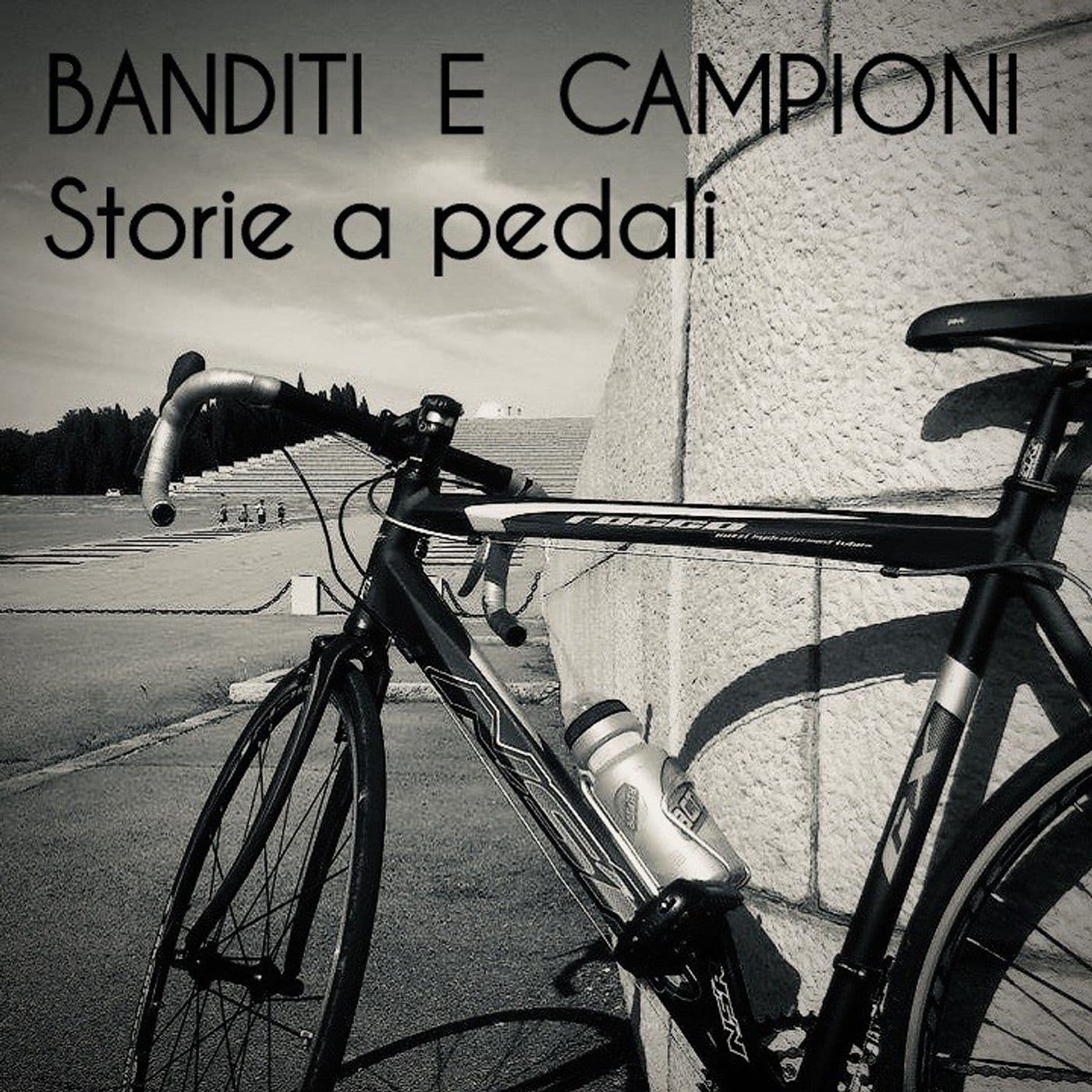 Banditi e Campioni - Storie a pedali - Podcasts