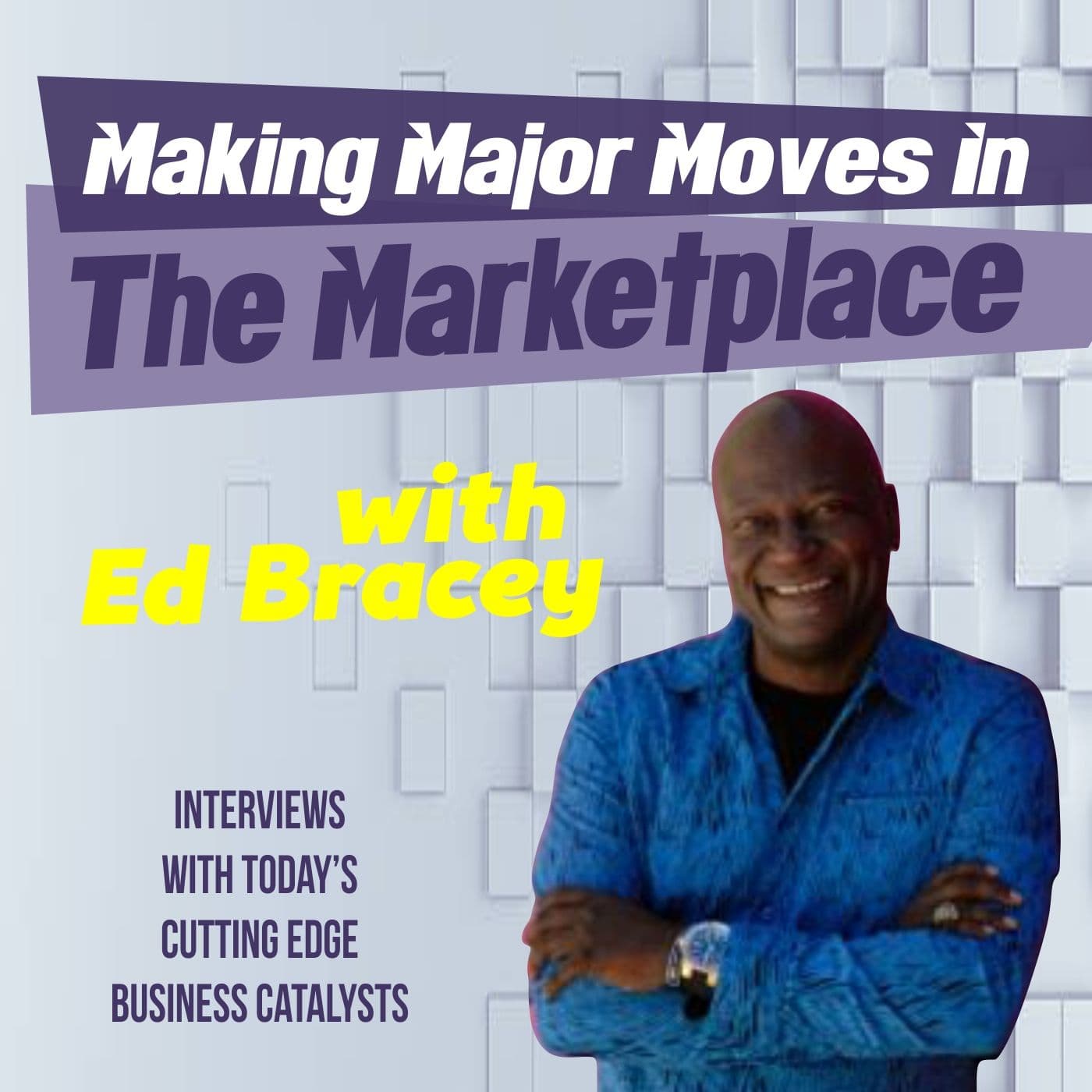 Making Major Moves in The Marketplace - Podcasts