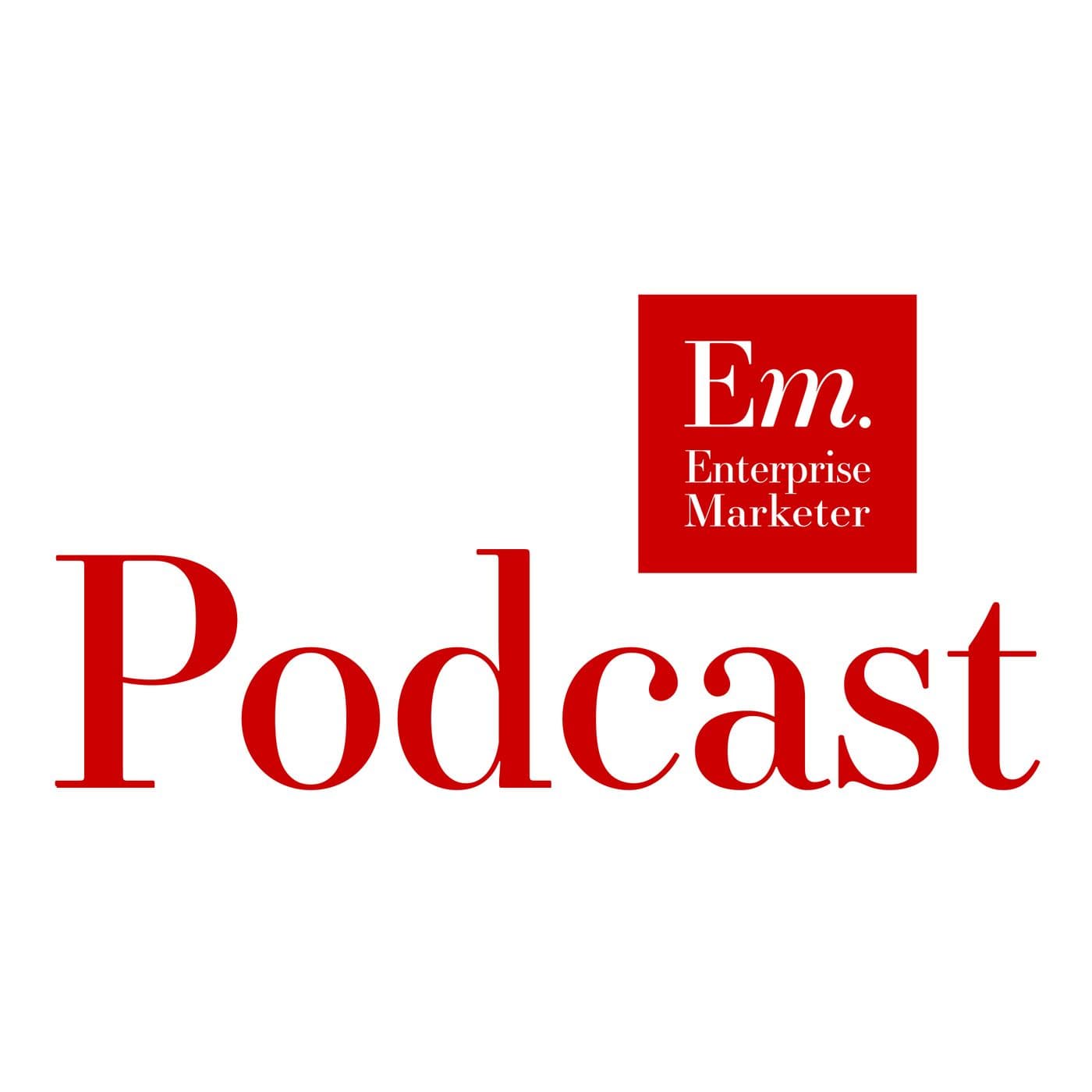 Enterprise Marketer Podcast - Podcasts