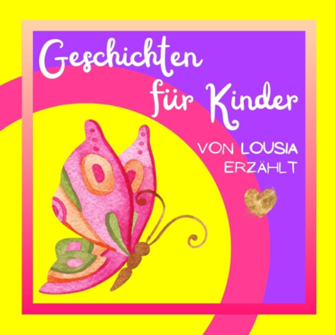 Geschichten für Kinder von Lousia erzählt. Kinderhörspiel für 2 bis 9 Jahren - Podcasts
