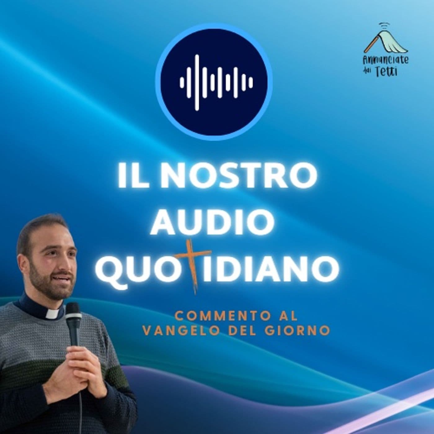 Il nostro audio quotidiano - commento al Vangelo del giorno - Podcasts