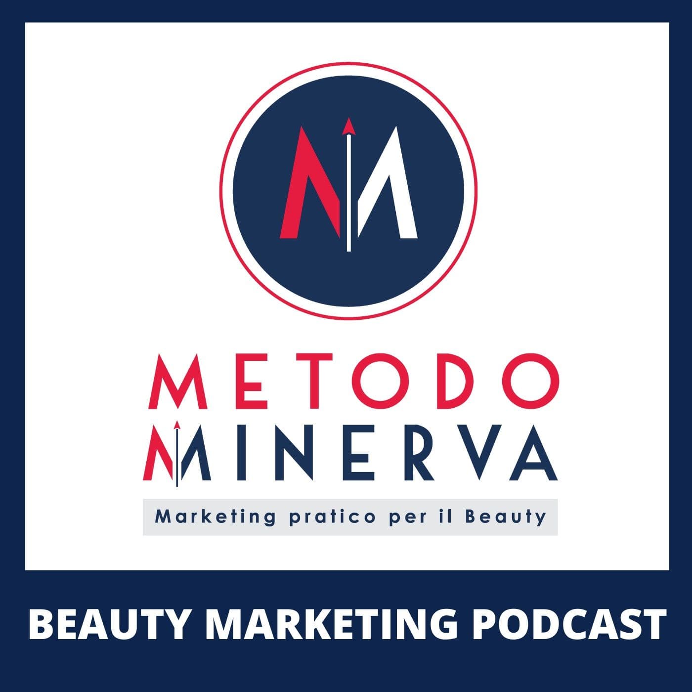 Metodo Minerva - Beauty Marketing Podcast - Podcasts