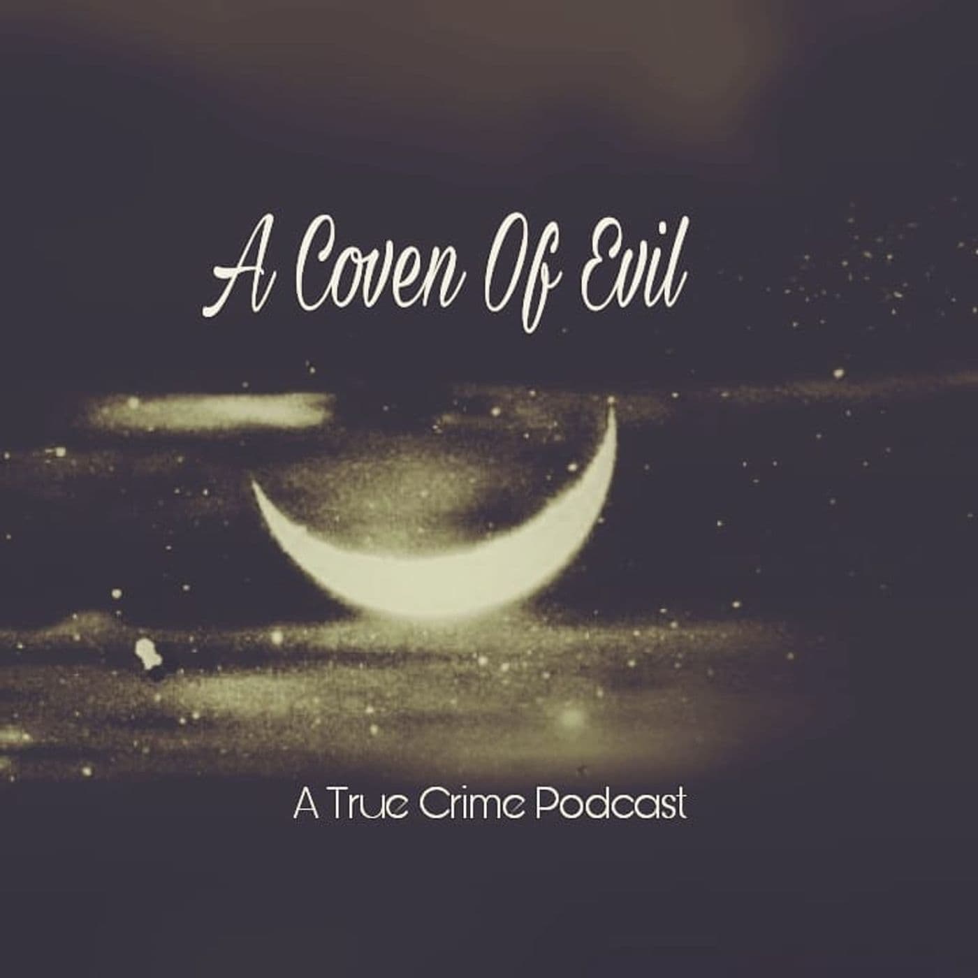 A Coven Of Evil - A True Crime Podcast - Podcasts