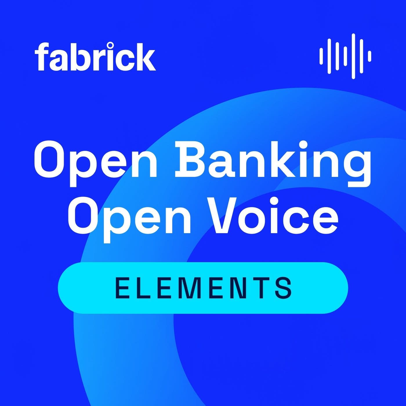 ELEMENTS - Open Banking, Open Voice - Podcasts