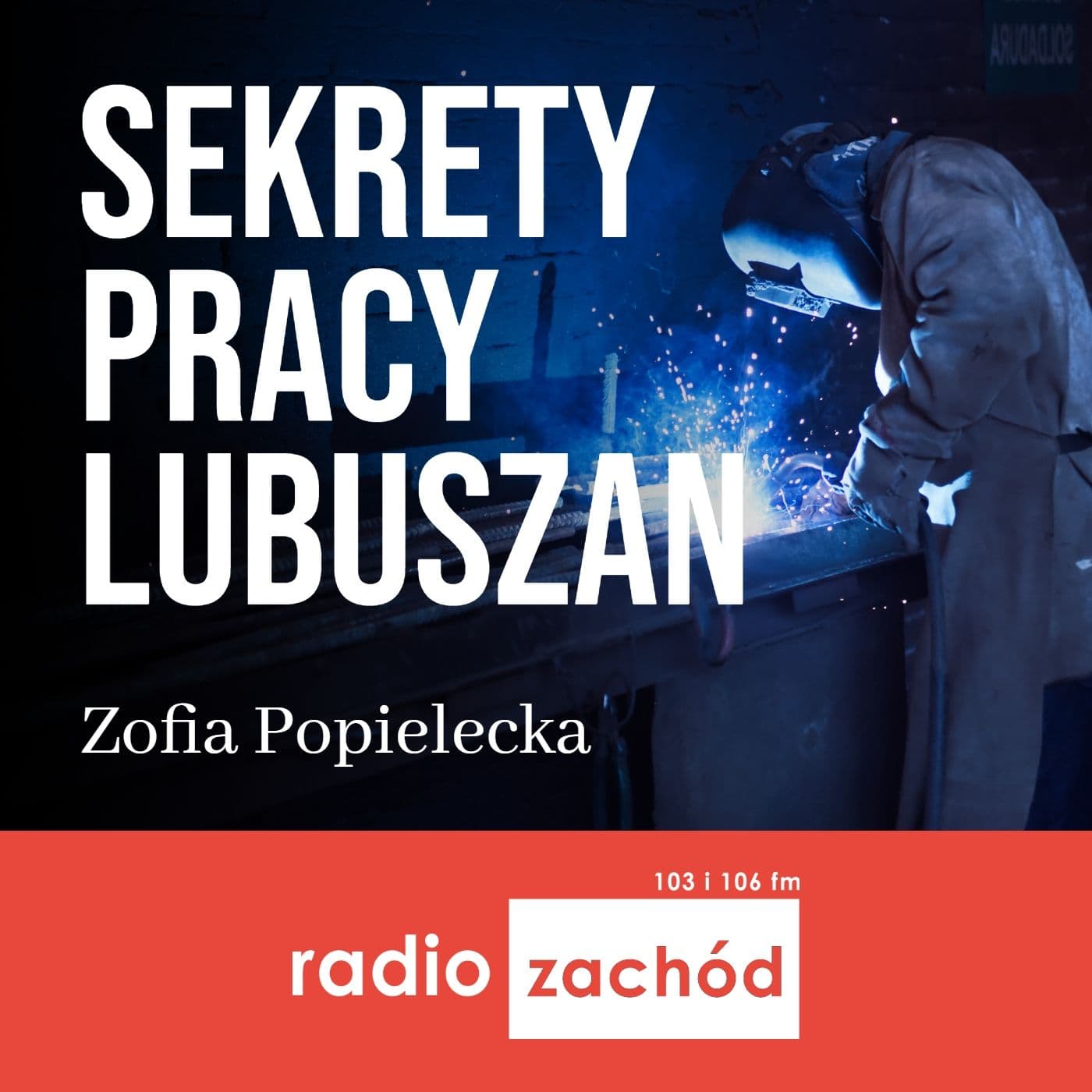 Sekrety pracy Lubuszan - Radio Zachód - Podcasts