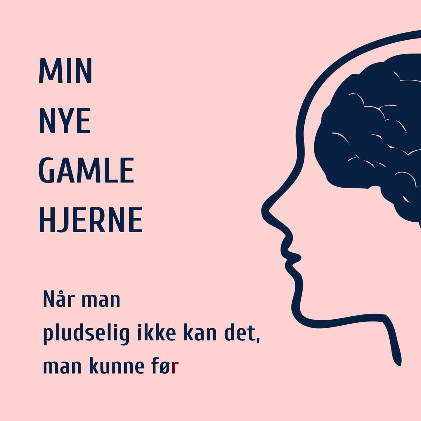 Min Nye Gamle Hjerne - Podcasts