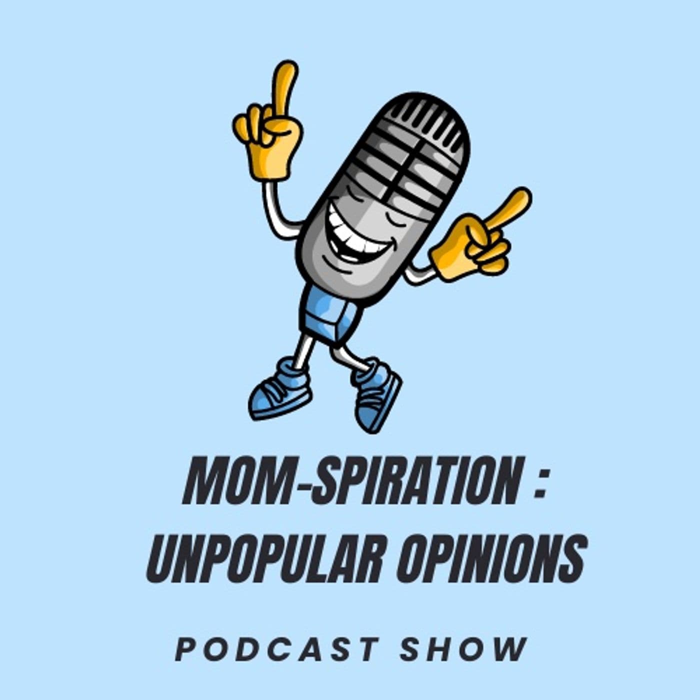 Mom-spiration : Unpopular Opinions - Podcasts