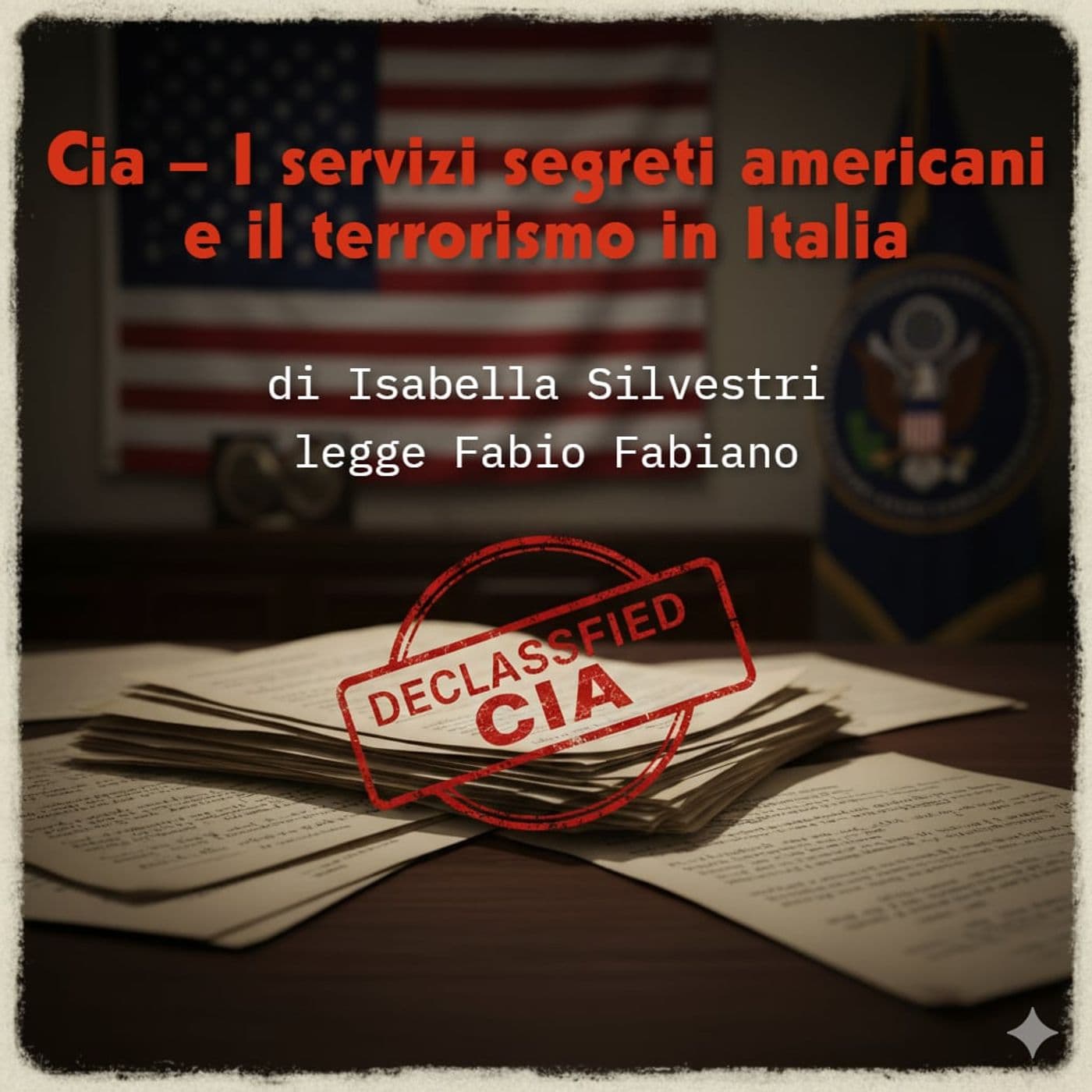 CIA -I servizi segreti americani e il terrorismo in Italia di Isabella Silvestri - Podcasts