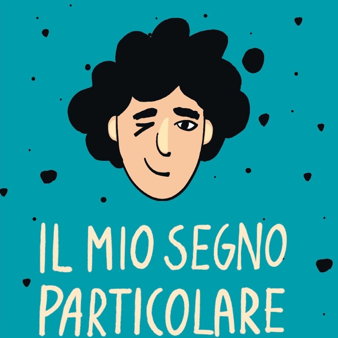 Il mio segno particolare - Podcasts