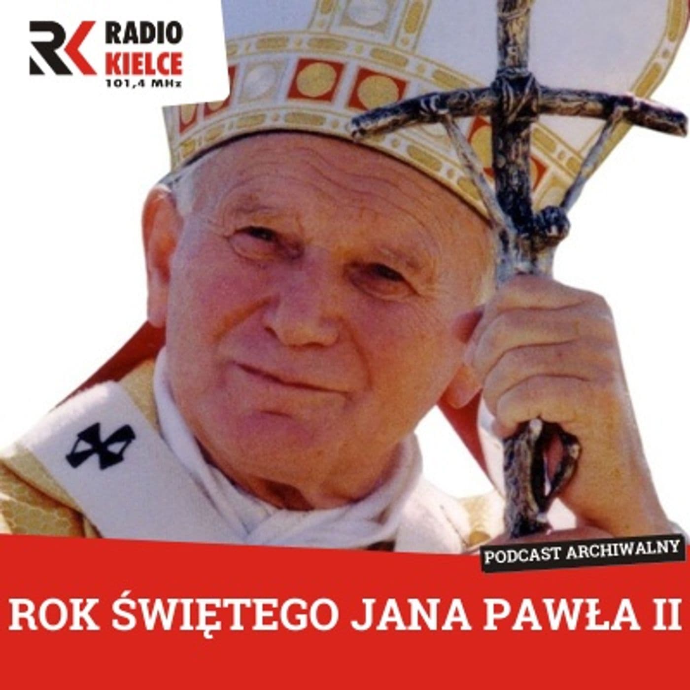 ROK ŚWIĘTEGO JANA PAWŁA II - Podcasts