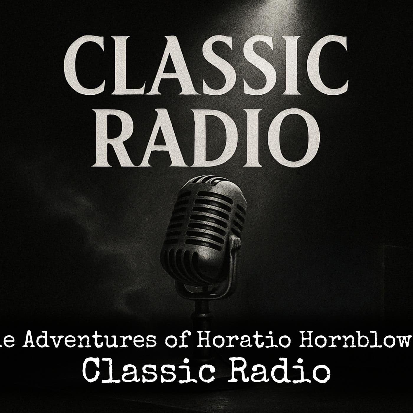 The Adventures of Horatio Hornblower - Classic Radio - Podcasts