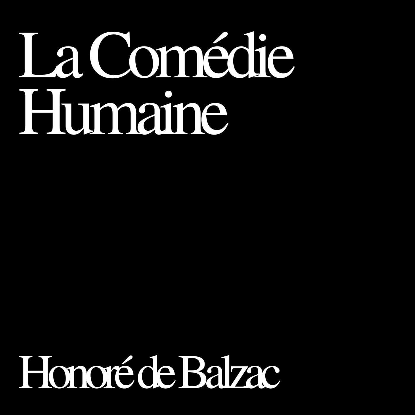 La Comédie Humaine, Honoré de Balzac - Podcasts