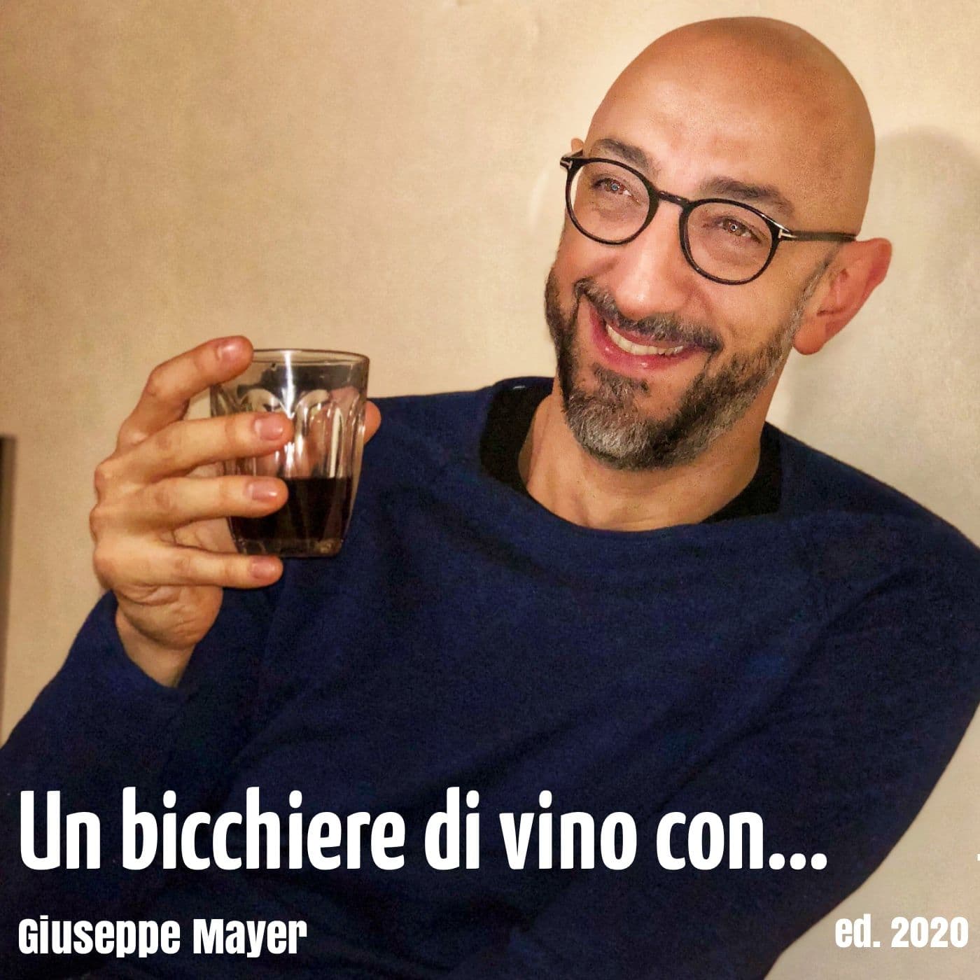 Un bicchiere di vino con ... Giuseppe Mayer (ed. 2020) - Podcasts