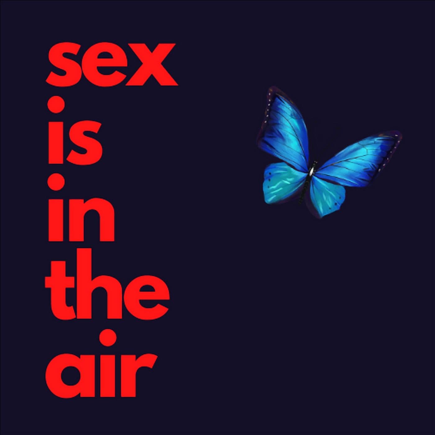 Sex is in the air - Podcasts
