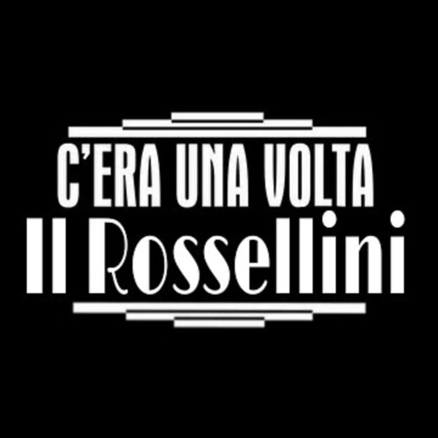 C'era una volta il Rossellini - Podcasts