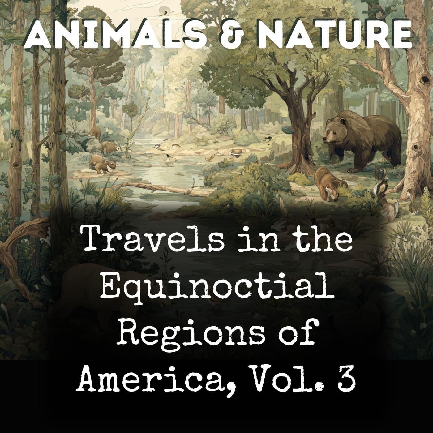 Travels in the Equinoctial Regions of America, Vol. 3 - Podcasts