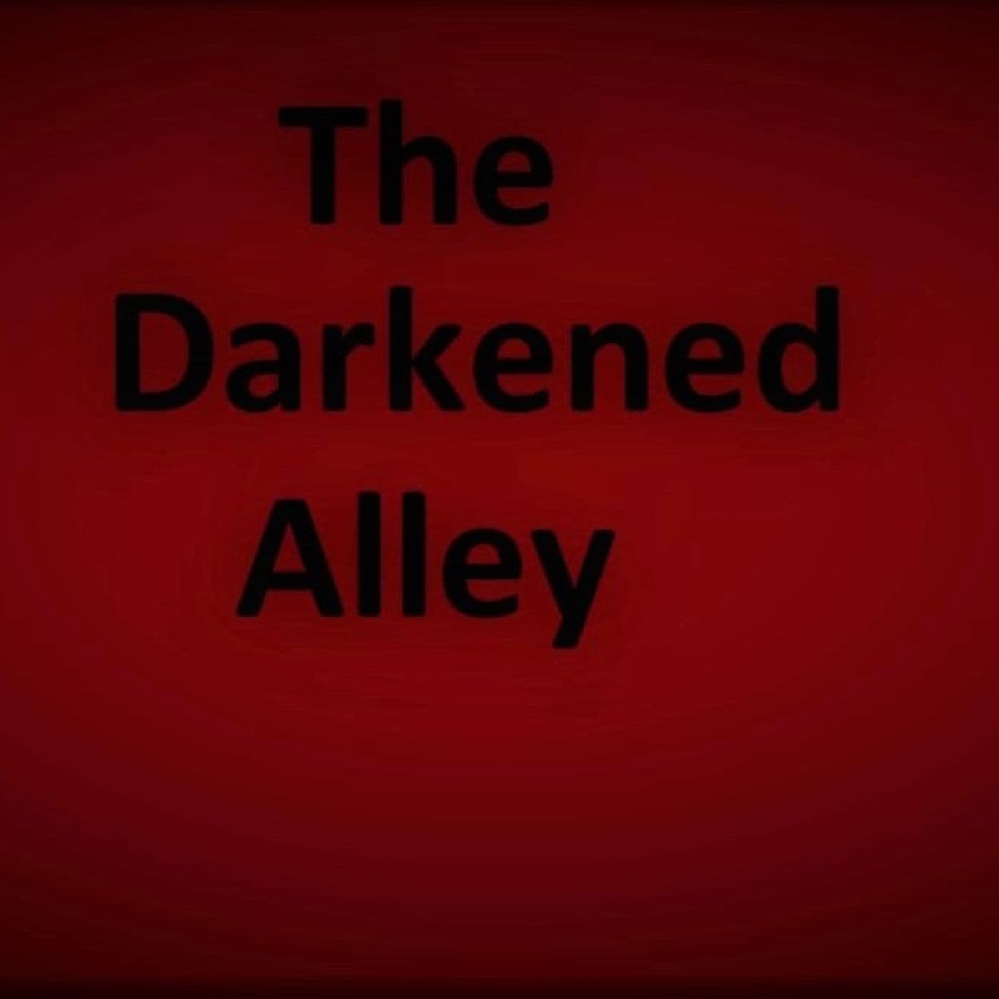 The Darkened Alley - Podcasts