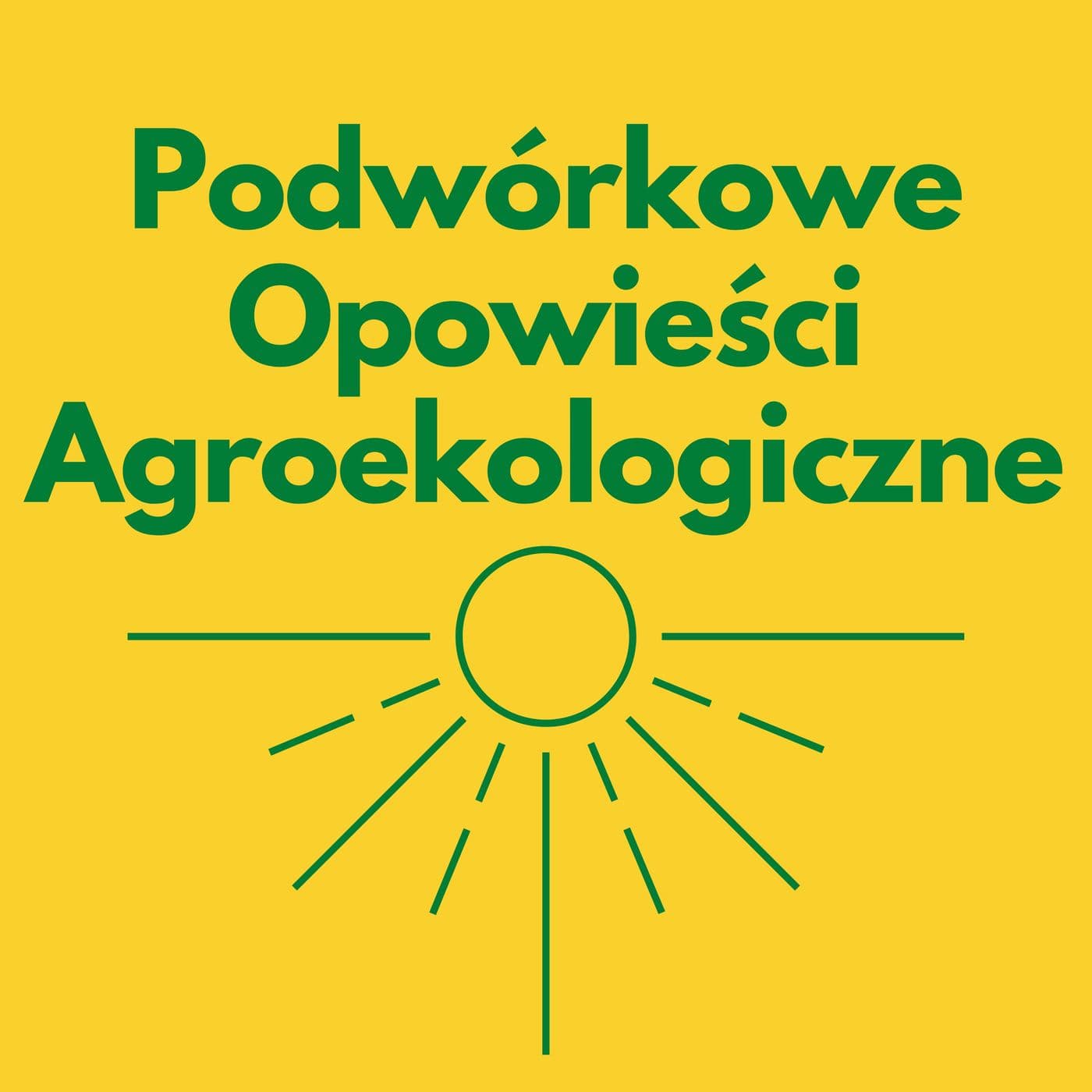 Podwórkowe Opowieści Agroekologiczne - Podcasts