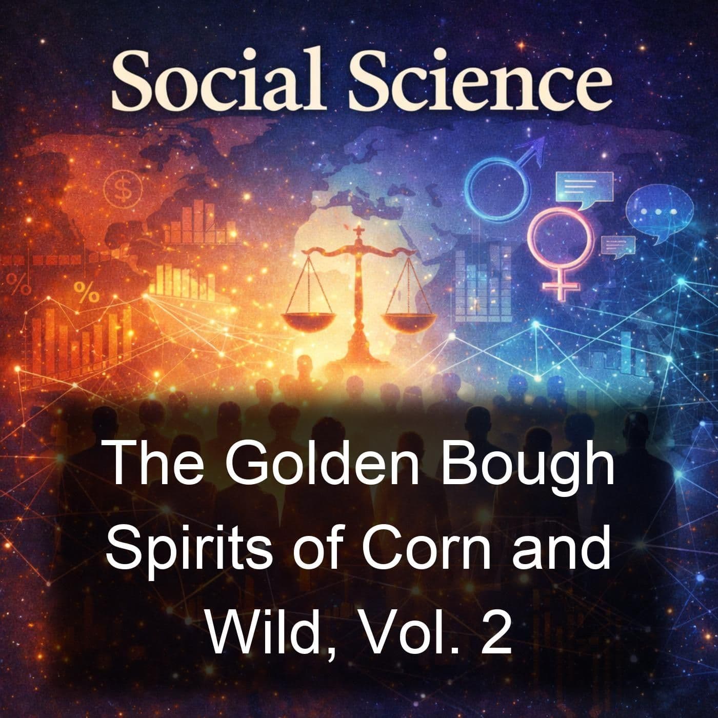 The Golden Bough Spirits of Corn and Wild, Vol. 2 - Podcasts
