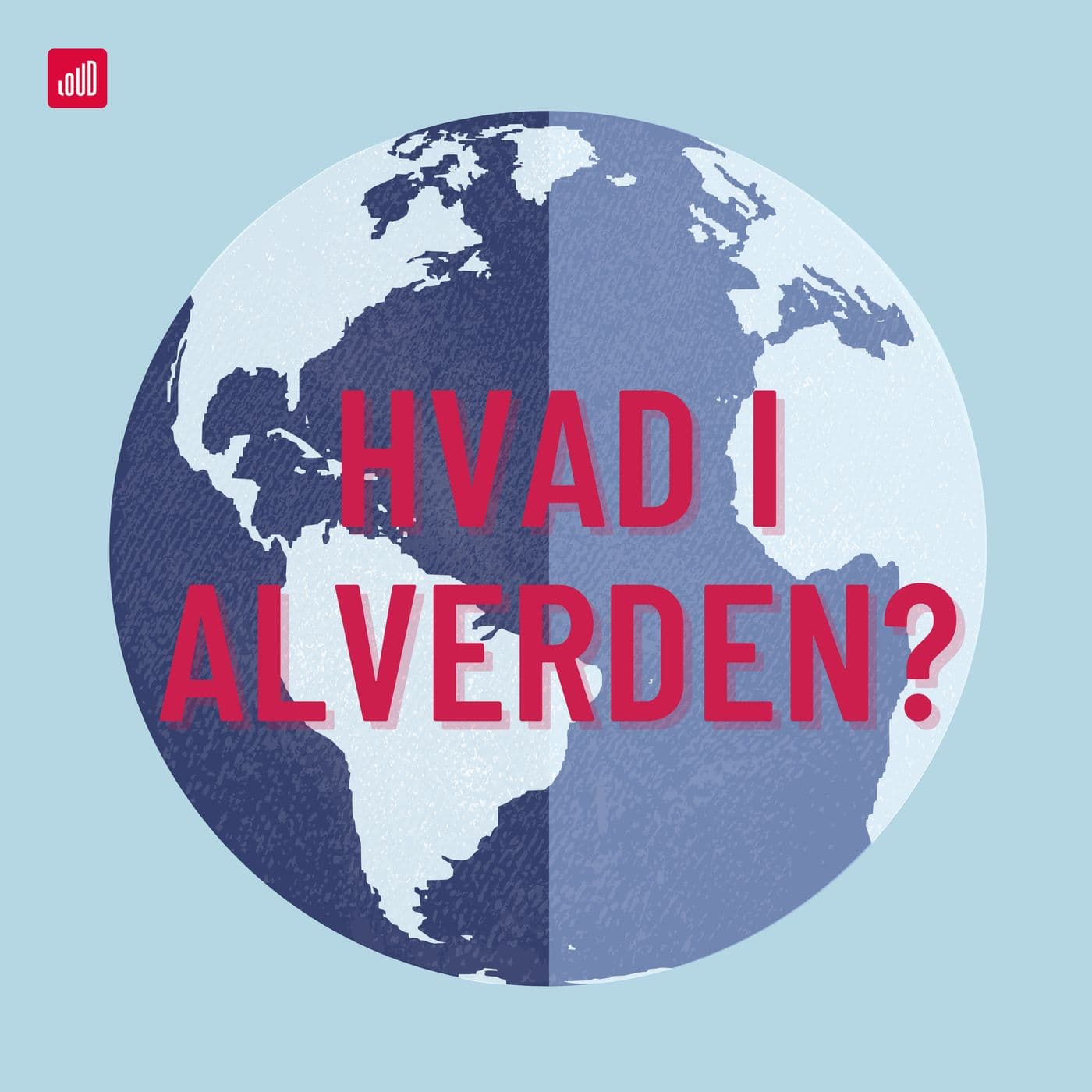 Hvad i Alverden - Podcasts
