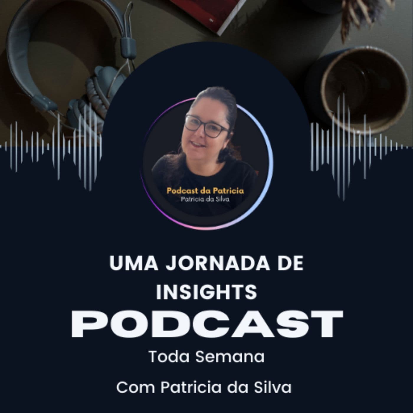Uma jornada de Insights - Podcasts