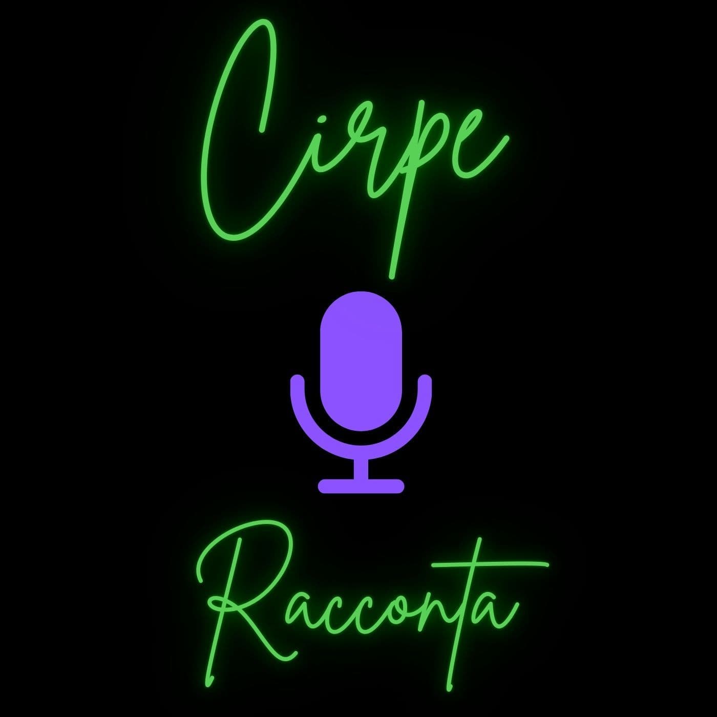 Cirpe Racconta - Podcasts