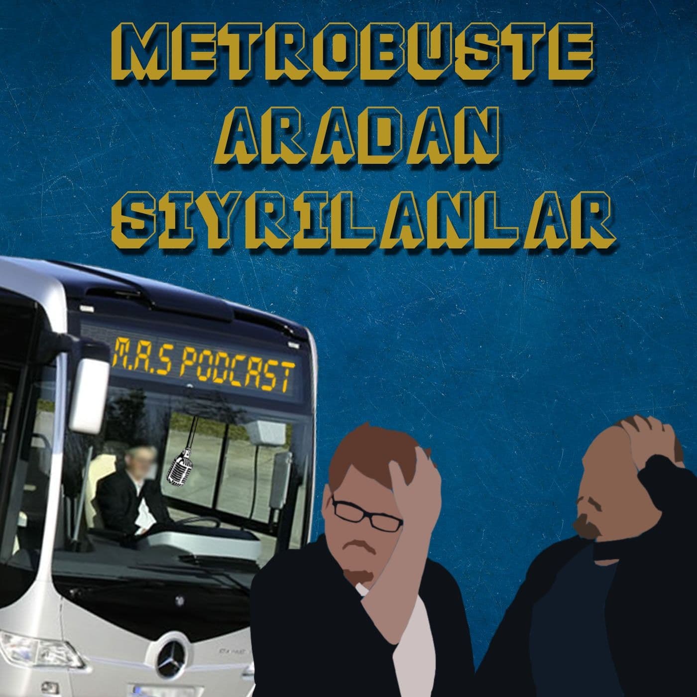Metrobüste Aradan Sıyrılanlar - Podcasts