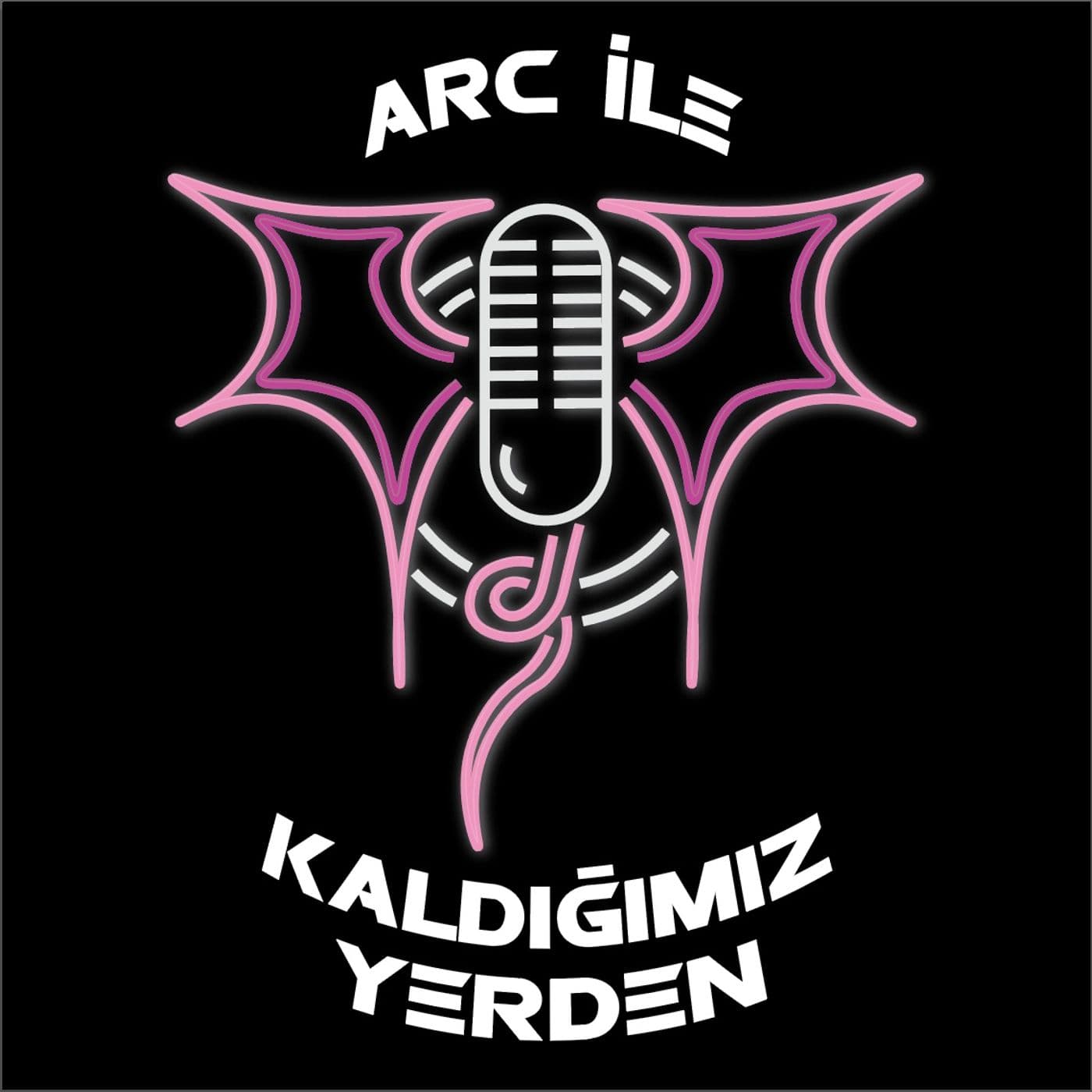 ARC ile Kaldığımız Yerden - Podcasts